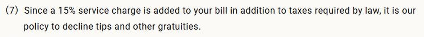 The Okura Tokyo accommodation contract, item 7: since a 15% service charge is added to your bill in addition to taxes required by law, it is the hotel policy to decline tips and other gratuities.